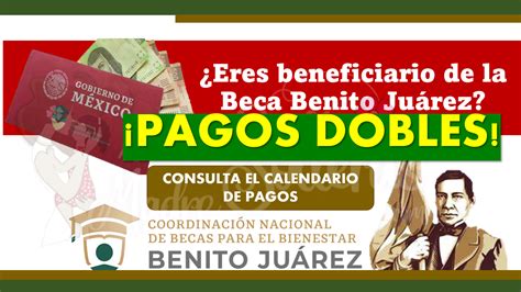 AtenciÓn Consulta CuÁndo PodrÁs Cobrar Tu Pago Doble De Las Becas Benito Juárez 2023 🥇 【 Junio