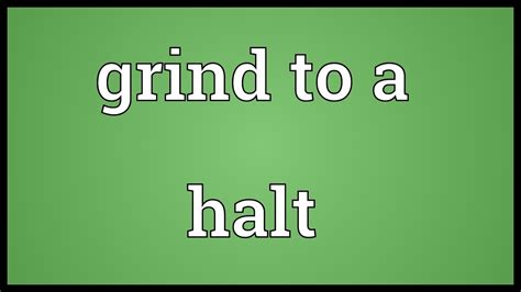 grind   halt meaning youtube