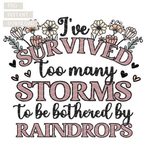 Survived Too Many Storms to Be Bothered by Raindrops PNG, Motivational