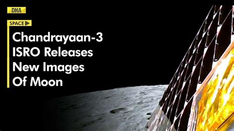 Chandrayaan 3 With Hours Away From Landing ISRO Releases New Images