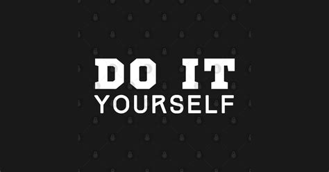 Do It Yourself Do It Yourself T Shirt Teepublic