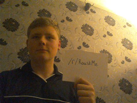 Fuck Me Up R Roastme