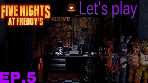 Five nights at Freddy's Let's play episode 5 "the end of the journey... or is it" - YouTube