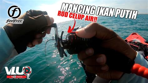 Mancing Ikan Putih Vluq157 Kayak Fishing Malaysia Youtube