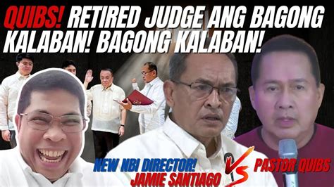 Bagong Kalaban Ni Quibs New Nbi Director Retired Judge Ang