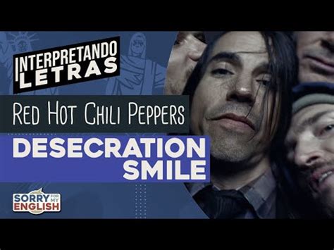 Interpretando Letras Red Hot Chili Peppers Desecration Smile YouTube