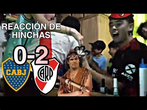 BOCA 0 RIVER 2 REACCIÓN DE HINCHAS DE RIVER Y BOCA YouTube