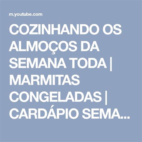 COZINHANDO OS ALMOÇOS DA SEMANA TODA MARMITAS CONGELADAS CARDÁPIO