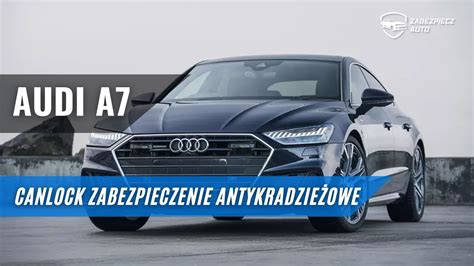 Szukasz Zabezpieczenia Do Audi A7 CANLOCK Skuteczne Zabezpieczenie