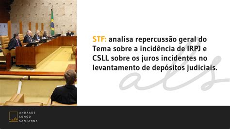 STF analisa repercussão geral sobre a incidência de IRPJ e CSLL