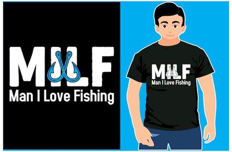 Milf Man Eu Amo Pescar Tipografia T Shirt Design T Shirt De Pesca