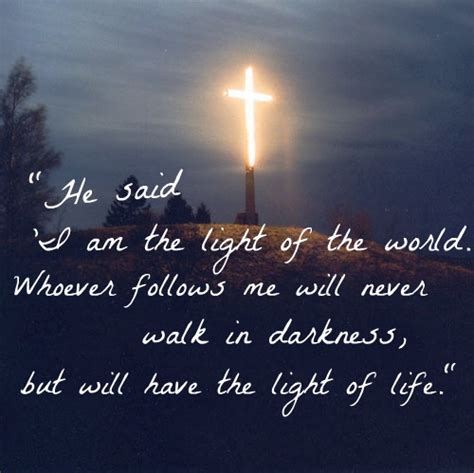 "He said 'I Am the Light Of the World whoever follows me will never ...