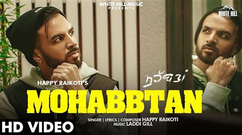 HAPPY RAIKOTI : Mohabbtan (Official Video) Sukh Sanghera | Laddi Gill ...