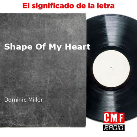La Historia Y El Significado De La Canción Shape Of My Heart Dominic