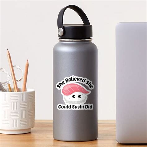 She Believed She Could Sushi Did Sushi Pun Sticker For Sale By