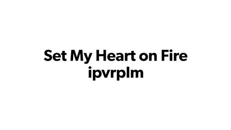 Set My Heart On Fire Tae Youtube