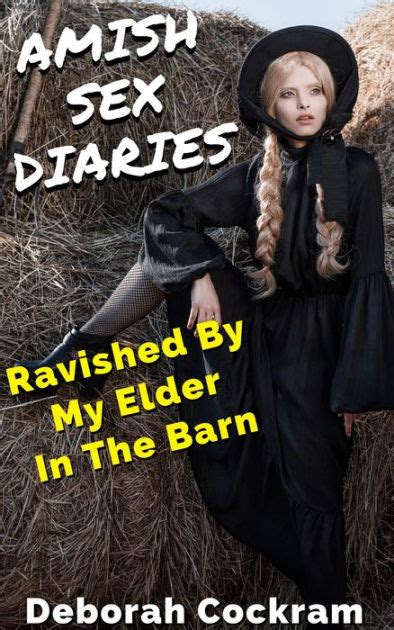 Amish Sex Diaries Ravished By My Elder In The Barn By Deborah Cockram EBook Barnes Noble