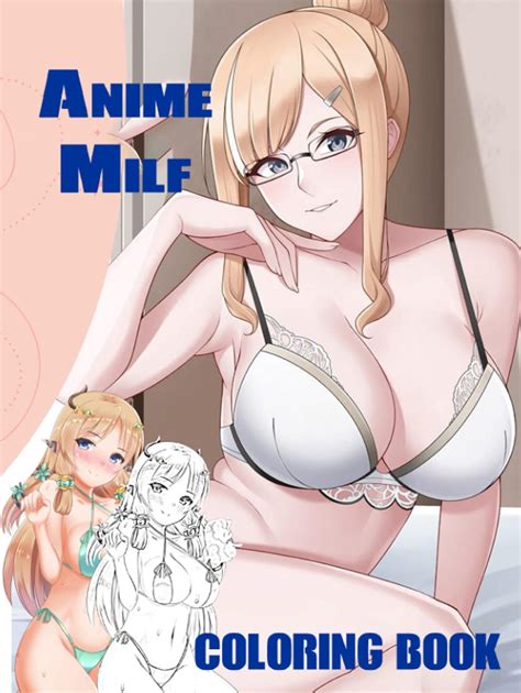 Buy Anime Milf Coloring Book Huge Collection Of Anime Milfs Coloring Pages For Fans Designed