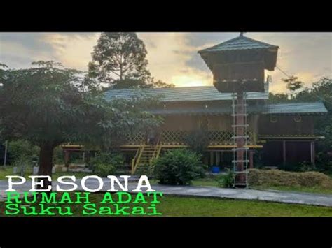 Rumah Adat Suku Sakai Vlog Wisata Budaya Sejarah Suku Sakai Riau