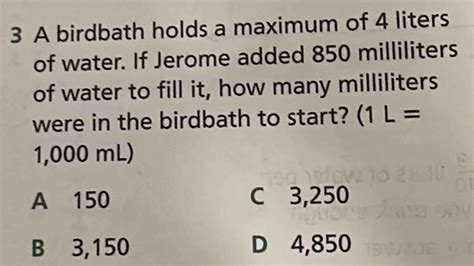 Solved: 3 A birdbath holds a maximum of 4 liters of water. If Jerome ...