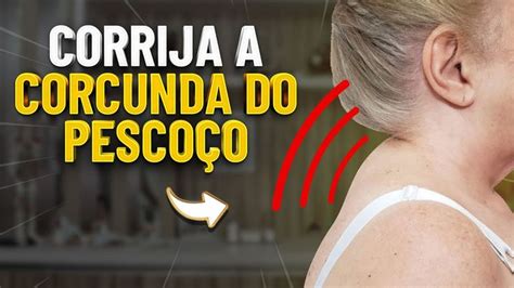 Exercício Para Acabar Com A Corcunda No Pescoço