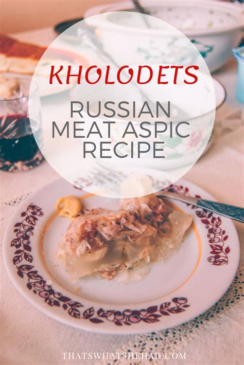 The Weird Wobbly Meat Jello That Is Russian Kholodets | That’s What She Had