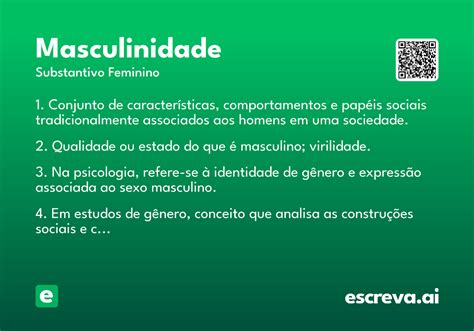 O Que Masculinidade - Masculinidade - Significado e Sinônimo - escreva.ai