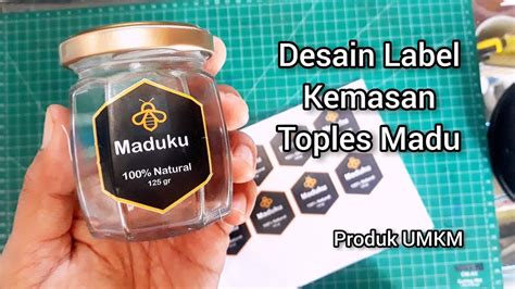 Cara Membuat Label Kemasan Toples Madu Youtube