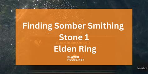 Elden Ring Somber Smithing Stone Locations Player Pulse