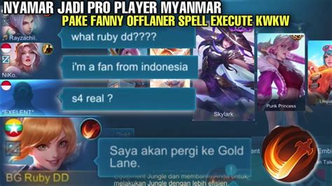 Nyamar Jadi Pro Player Myanmar Pake Fanny Offlaner Spell Execute No