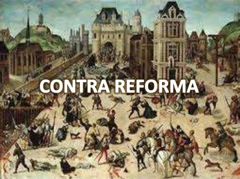 Contrarreforma Ou Contra Reforma - Historia de la cultura: Reforma y Contrarreforma