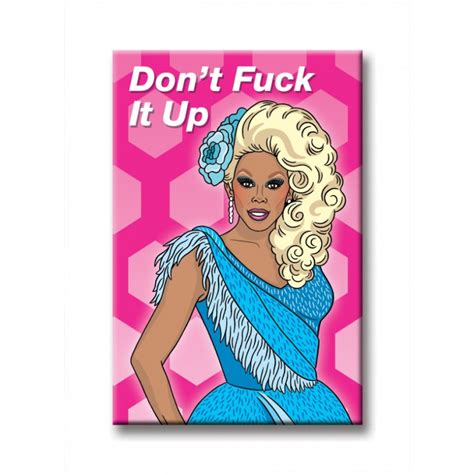 Rupaul Dont Fuck It Up Magnet By The Found Outer Layer