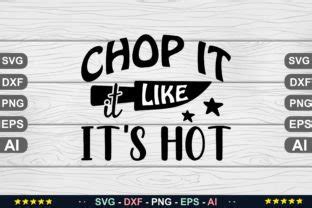 Chop It Like It S Hot Svg Graphic By Creative Designer Creative Fabrica