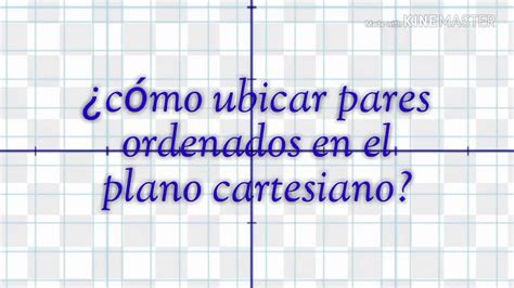 ¿cómo ubicar pares ordenados en el plano cartesiano? - YouTube