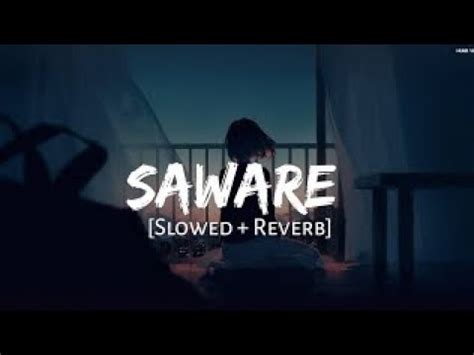 Saware Na Hamara Hua Slowed Reverb YouTube