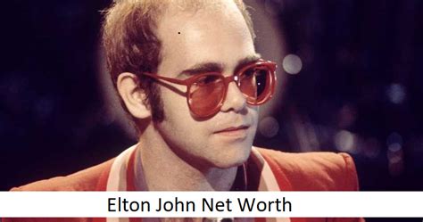 Elton John Net Worth - Classic Rock News