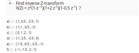 Solved 4 Find Inverse Z Transform Xz Z21 Z 112 Z