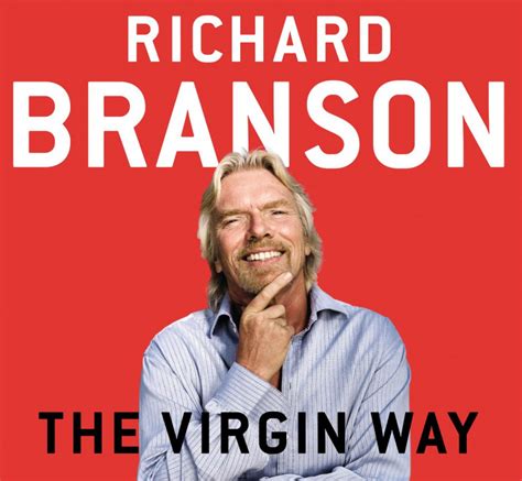 The Virgin Way Everything I Know About Leadership