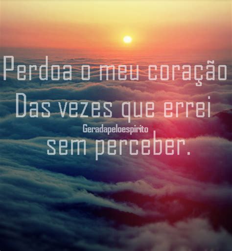 Perdoa O Meu Coracao - Perdoa o meu coração - Recados para Facebook