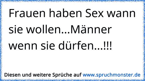 Frauen haben Sex wenn sie WOLLEN Männer wenn sie DÜRFEN Spruchmonster de