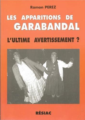 Amazon Fr Les Apparitions De Garabandal L Ultime Avertissement