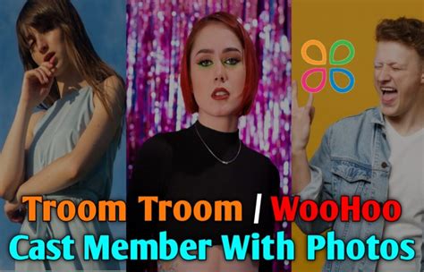 List of Troom Troom (WooHoo) YouTube Cast & Member with Photos