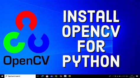 How To Install Opencv For Python On Windows 10 Windows 11 Youtube