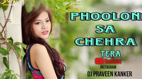 Phoolon Sa Chehra Tera Remix Dj Praveen Kanker Youtube