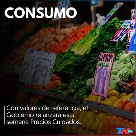 En Medio De La Caída Del Consumo El Gobierno Relanza Precios Cuidados Tn