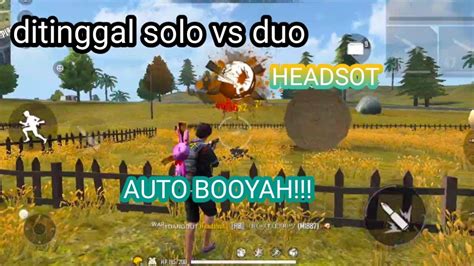 Ditinggal Solo Vs Duo Tetep Booyah Free Fire Battle Ground Youtube