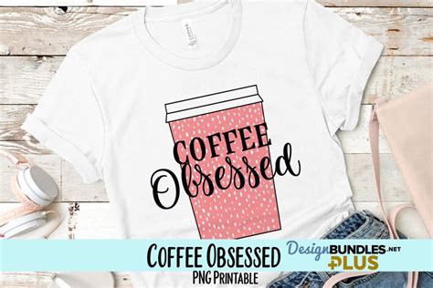 Coffee Obsessed Sublimation Png