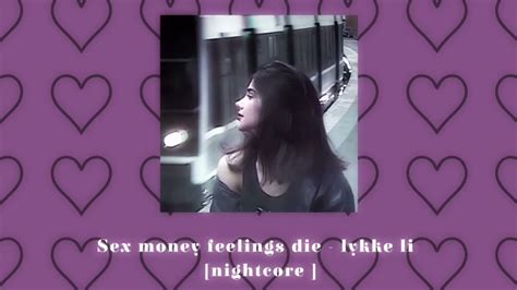 Sex Money Feelings Die Lykke Li Sped Up And Pitch Nightcore Youtube