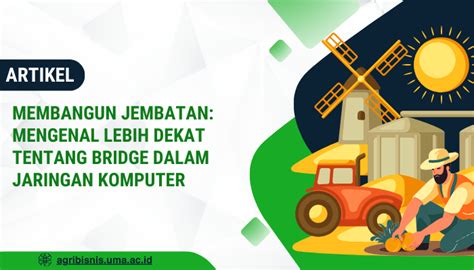 Membangun Jembatan Mengenal Lebih Dekat Tentang Bridge Dalam Jaringan