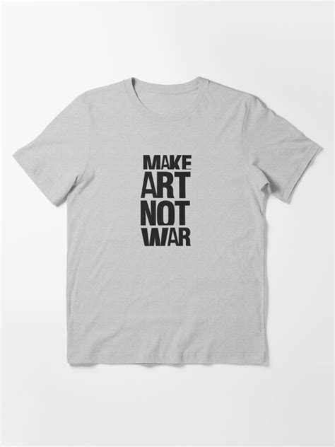 Make Art Not War T Shirt For Sale By Wamtees Redbubble War T Shirts Artist T Shirts